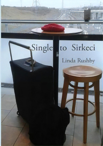 Single To Sirkeci: No. 1, De Linda Rushby. Editorial Damson Tree Publishing, Tapa Blanda En Inglés