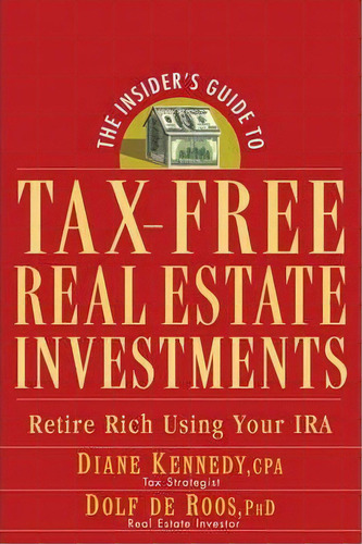 The Insider's Guide To Tax-free Real Estate Investments, De Diane Kennedy. Editorial John Wiley Sons Ltd, Tapa Blanda En Inglés