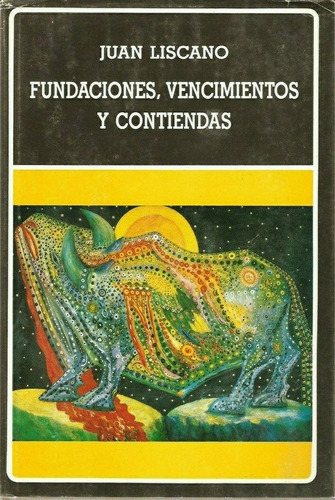Juan Liscano, De Fundaciones, Vencimientos Y Contiendas. Editorial Biblioteca Ayacucho En Español