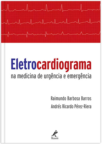 Eletrocardiograma na medicina de urgência e emergência, de Barros, Raimundo Barbosa. Editora Manole LTDA, capa mole em português, 2016