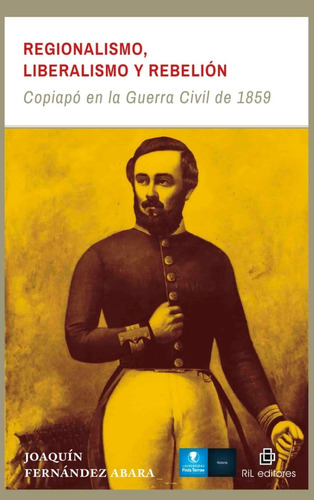 Libro Regionalismo, Liberalismo Y Rebelión.1859