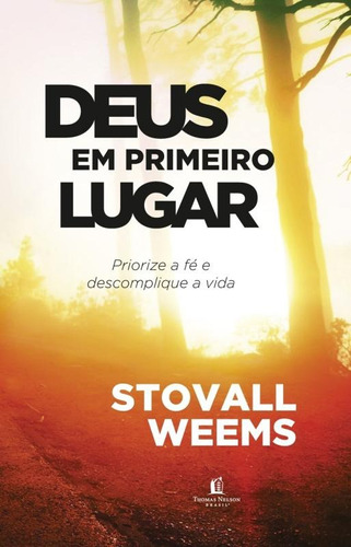 Deus em primeiro lugar: Priorize a fé e descomplique a vida, de Weems, Stovall. Vida Melhor Editora S.A, capa mole em português, 2015