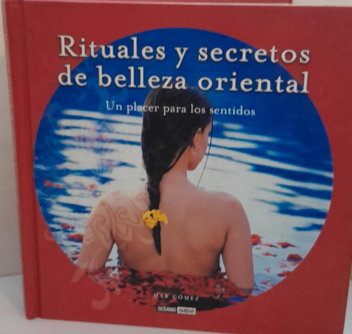 Rituales Y Secretos De Belleza Oriental, De Mar Gomez. Editorial Oceano - Ambar, Tapa Dura En Español, 2008