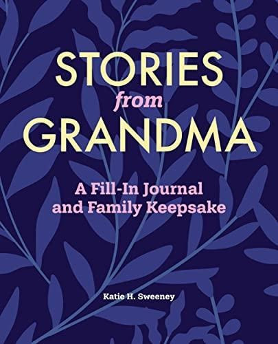 Stories From Grandma: A Fill-in Journal And Family Keepsake 