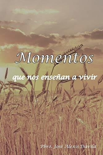 Momentos Que Nos Ensenan A Vivir