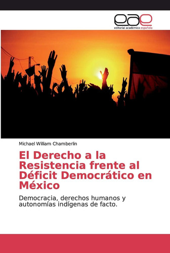 Libro: El Derecho A La Resistencia Frente Al Déficit Democrá