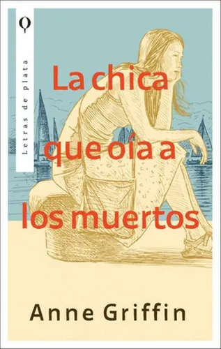 Libro (nuevo) La Chica Que Oía A Los Muertos