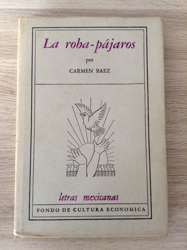 La Roba Pajaros, Carmen Báez. Letras Mexicanas. 1957