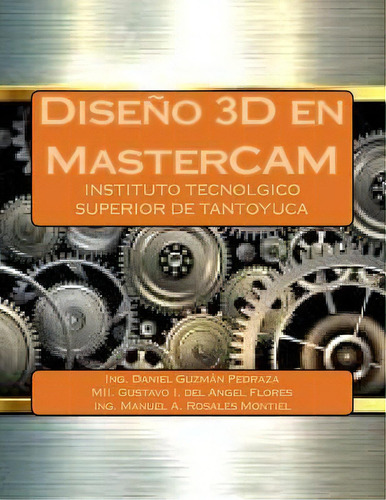 Dise O 3d En Mastercam, De Ing Daniel Guzman Pedraza. Editorial Createspace Independent Publishing Platform, Tapa Blanda En Español