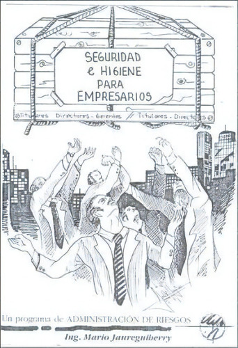 Seguridad E Higiene Para Empresarios, De Mario Jaurguiberry. Editorial Univ. Nac. Del Centro De La Pc, Tapa Blanda En Español