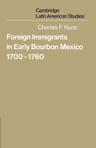 Libro: En Ingles Foreign Immigrants In Early Bourbon Mexico