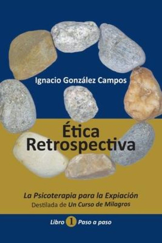 Etica Retrospectiva Libro Primero / Ignacio González Campos