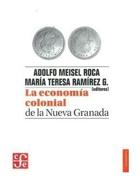 Economía: La Economía Colonial De La Nueva Granada | Editore