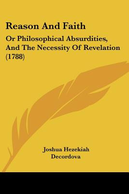 Libro Reason And Faith: Or Philosophical Absurdities, And...