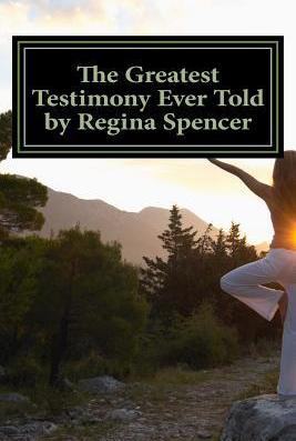 Libro The Greatest Testimony Ever Told By Regina Spencer ...