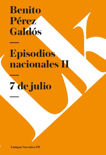 Episodios Nacionales Ii. 7 De Julio, De Benito Pérez Galdós. Editorial Linkgua Red Ediciones En Español