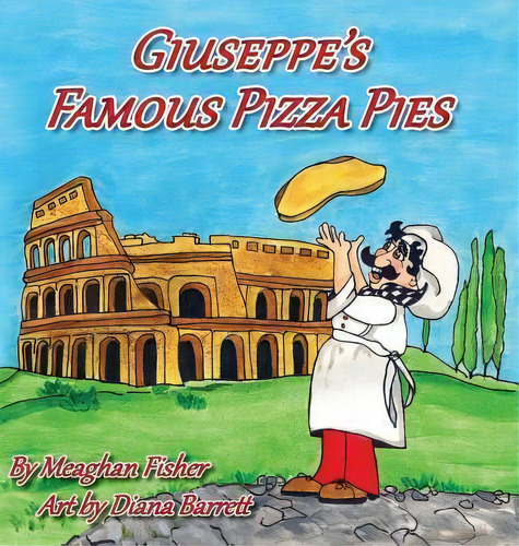Giuseppe's Famous Pizza Pies, De Meaghan Fisher. Editorial Gypsy Publications, Tapa Dura En Inglés, 2013