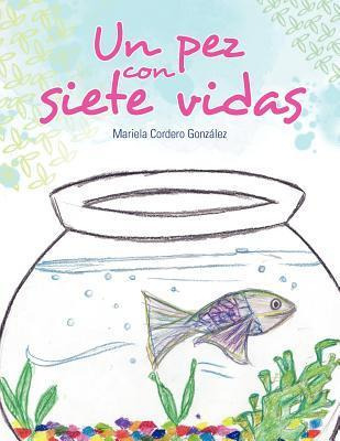 Libro Un Pez Con Siete Vidas - Mariela Cordero Gonz Lez