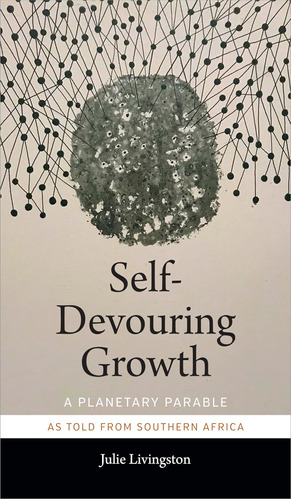 Libro: Self-devouring Growth: A Planetary Parable As Told Fr