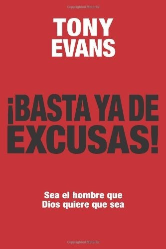 Libro : Basta Ya De Excusas Sea El Hombre Que Dios Quiere..