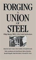 Libro Forging A Union Of Steel : Philip Murray, Swoc, And...