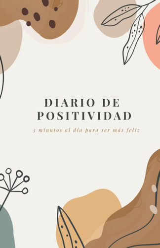 Libro: Diario De Positividad: 3 Minutos Al Día Para Ser Más 