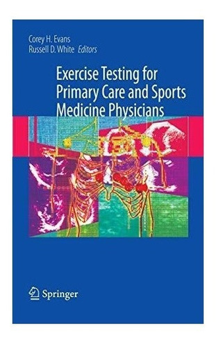 Exercise Testing For Primary Care And Sports Medicine Phy...