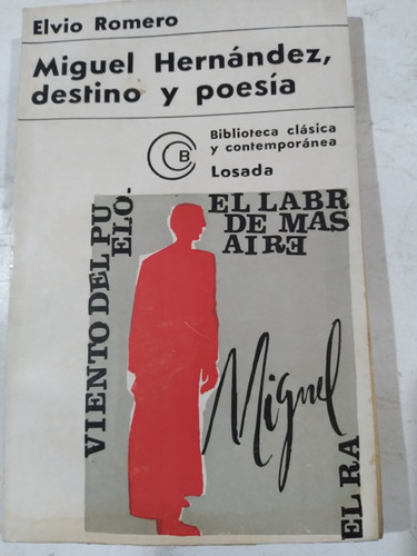 Miguel Hernández, Destino Y Poesía: Elvio Romero 