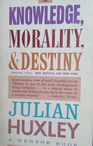 Julian Huxley Knowledge, Morality And Destiny 