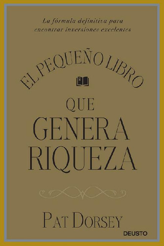 El Pequeño Libro Que Genera Riqueza - Pat Dorsey