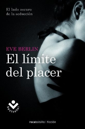 El Limite del Placer, de Eve Berlin., vol. N/A. Editorial Terciopelo, tapa blanda en español, 2014