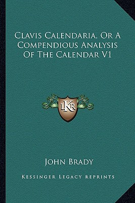 Libro Clavis Calendaria, Or A Compendious Analysis Of The...