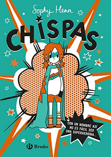 Chispas, 1. Con Un Nombre Así, No Es Fácil Ser Una Superheroína... (castellano - A Partir De 10 Años - Personajes Y Series - Chispas), De Henn, Sophy. Editorial Bruño, Edición En Español, 2021