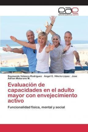 Evaluacion De Capacidades En El Adulto Mayor Con Envejeci...