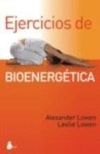 Ejercicios De Bioenergetica (ne) - Alexander; Lowen  Leslie