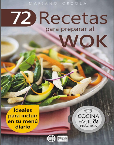 72 Recetas Para Preparar Al Wok - Mariano Orzola