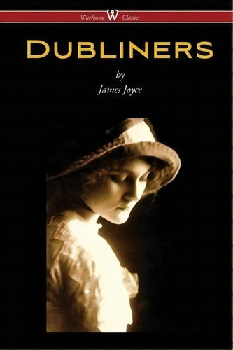 Dubliners (wisehouse Classics Edition), De James Joyce. Editorial Wisehouse Classics, Tapa Blanda En Inglés