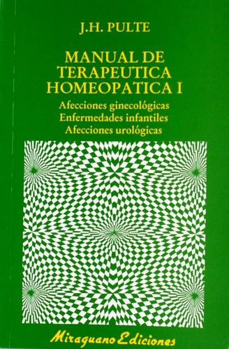 I Manual De Terapeutica Homeopatica, De Pulte J. H.., Vol. S/d. Editorial Miraguano, Tapa Blanda En Español, 1989
