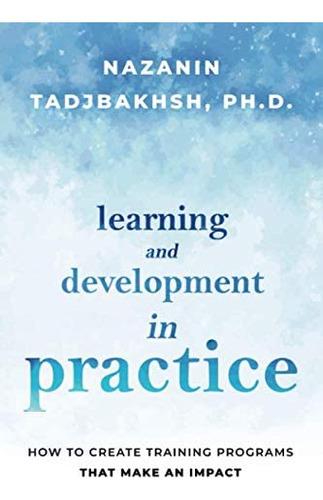 Libro: Learning And Development In Practice: How To Create