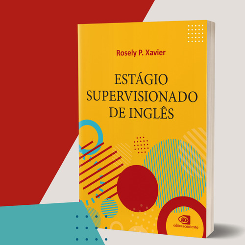 Estágio Supervisionado De Inglês, De Rosely P. Xavier. Editora Contexto, Capa Mole Em Português