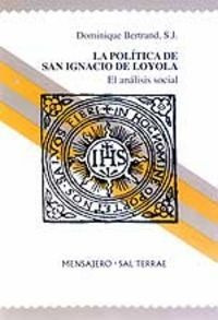 La Polã­tica De San Ignacio De Loyola - Bertrand, Dominique
