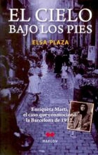 El Cielo Bajo Los Pies - Plaza, Elsa, de PLAZA, ELSA. Editorial Marlow en español
