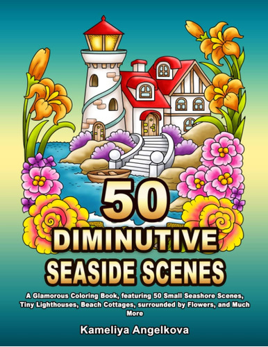 Libro: 50 Diminutive Seaside Scenes: A Glamorous Coloring Bo