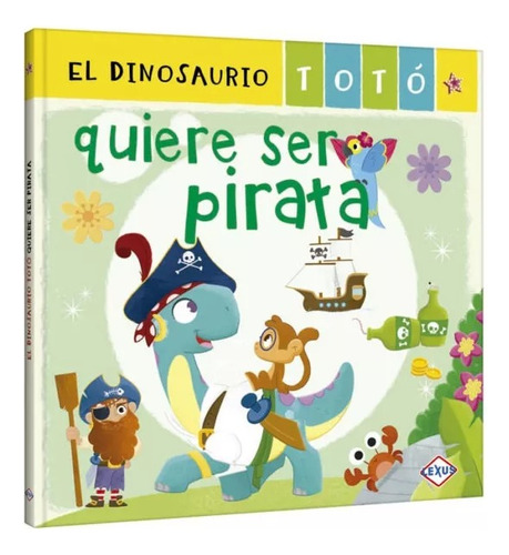 Libro El Dinosaurio Totó Quiere Ser Pirata