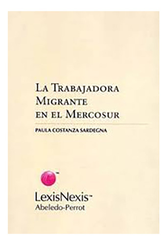 La Trabajadora Migrante En El Mercosur - Sardegna, Paula C