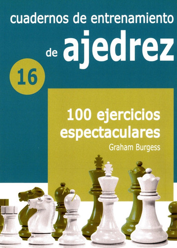 16 - Cuadernos De Entrenamiento De Ajedrez - 100 Ejercicios