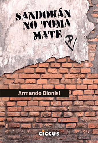 SANDOKAN NO TOMA MATE, de Armando Dionisi. Editorial CICCUS, tapa blanda en español, 2022