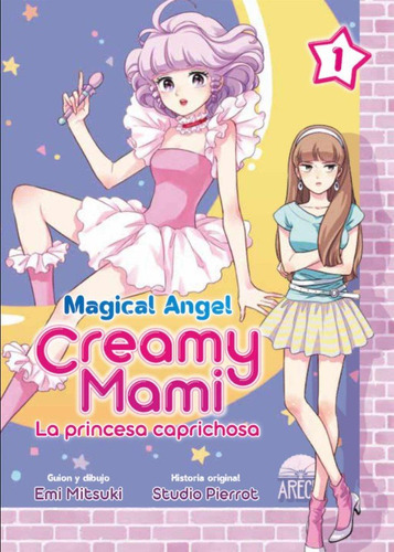 Magical Angel Creamy Mami: La Princesa Caprichosa, De Studio Pierrot. Editorial Arechi, Tapa Blanda En Español