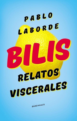 Bilis Relatos Viscerales- P. Laborde - Barenhaus