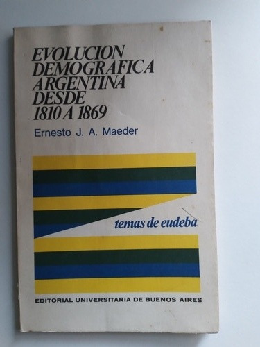 Evolución Demográfica Argentina Desde 1810  A 1869-e. Maeder